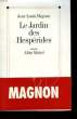 LE JARDIN DES HESPERIDES.. MAGNON JEAN-LOUIS.