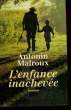 L'ENFANCE INACHEVEE.. MALROUX ANTONIN.