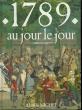 1789 AU JOUR LE JOUR.. MARSEILLE JACQUES ET MARGAIRAZ DOMINIQUE.