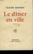 LE DINER EN VILLE.. MAURIAC CLAUDE.