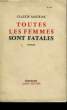 TOUTES LES FEMMES SONT FATALES.. MAURIAC CLAUDE.