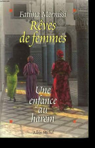 REVES DE FEMMES. UNE ENFANCE AU HAREM.