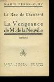 LA VENGEANCE DE M. DE LA NEUVILLE. LA ROSE DE CHAMBORD.. PERON - CURY MARIE.