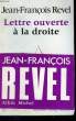 LETTRE OUVERTE A LA DROITE.. REVEL JEAN-FRANCOIS.