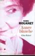 ANNEE BLANCHE.. ROUANET MARIE.