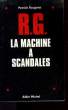 R.G. LA MACHINE A SCANDALES.. ROUGELET PATRICK.