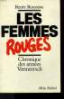 LES FEMMES ROUGES. CHRONIQUE DES ANNEES VERMEERSCH.. ROUSSEAU RENEE.