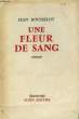 UNE FLEUR DE SANG.. ROUSSELOT JEAN.