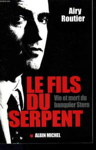 LE FILS DU SERPENT. VIE ET MORT DU BANQUIER STERN.