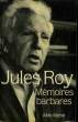 MEMOIRES BARBARES.. ROY JULES.