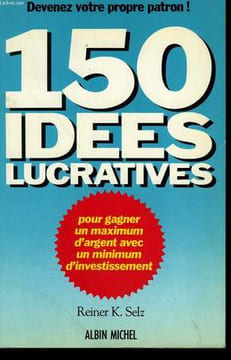 150 IDEES LUCRATIVES.. SELZ REINER K.