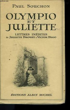 OLYMPIO ET JULIETTE. LETTRES INEDITES DE JULIETTE DROUET A VICTOR HUGO.. SOUCHON PAUL.