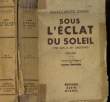 SOUS L'ECLAT DU SOLEIL. EN 2 TOMES.. STEEN MARGUERITE.