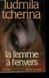 LA FEMME A L'ENVERS.. TCHERINA LUDMILA.