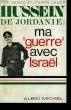 HUSSEIN DE JORDANIE: MA GUERRE AVEC ISRAEL.. VANCE VICK ET LAUER PIERRE.