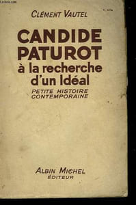 CANDIDE PATUROT A LA RECHERCHE D'UN IDEAL. PETITE HISTOIRE CONTEMPORAINE.