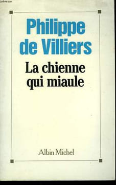 LA CHIENNE QUI MIAULE.. DE VILLIERS PHILIPPE.