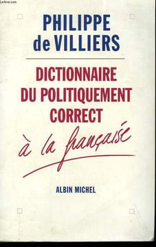 DICTIONNAIRE DU POLITIQUEMENT CORRECT A LA FRANCAISE.. DE VILLIERS PHILIPPE.