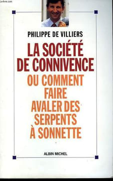 LA SOCIETE DE CONNIVENCE OU COMMENT FAIRE AVALER DES SERPENTS A SONNETTE.. DE VILLIERS PHILIPPE.