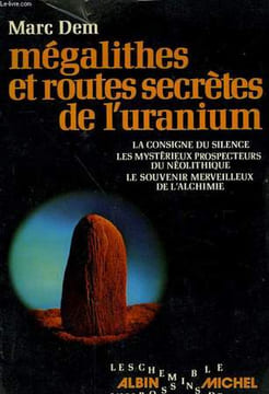 MEGALITHES ET ROUTES SECRETES DE L'URANIUM.. DEM MARC.
