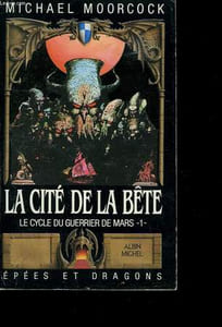 EPEES ET DRAGONS N° 1. LE CYCLE DU GUERRIER DE MARS N°1. LA CITE DE LA BETE.