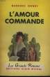 L'AMOUR COMMANDE. COLLECTION LES GRANDS ROMANS.. OHNET GEORGES.