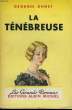 LA TENEBREUSE. COLLECTION LES GRANDS ROMANS.. OHNET GEORGES.