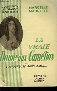 LA VRAIE DAME AUX CAMELIAS OU L'AMOUREUSE SANS AMOUR. COLLECTION LES GRANDES PECHERESSES.