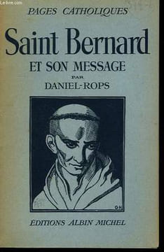 SAINT BERNARD ET SON MESSAGE. COLLECTION PAGES CATHOLIQUES.. DANIEL ROPS.