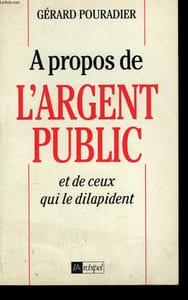 A PROPOS DE L'ARGENT PUBLIC ET DE CEUX QUI LE DILAPIDENT.