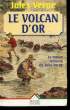 LE VOLCAN D'OR.. VERNE JULES.