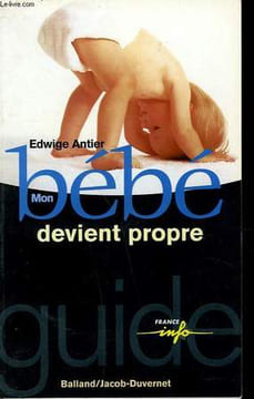 MON BEBE DEVIENT PROPRE.. ANTIER EDWIGE.