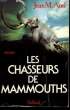 LES CHASSEURS DE MAMMOUTHS.. AUEL JEAN M.