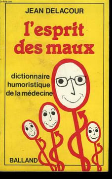 L'ESPRIT DES MAUX. DICTIONNAIRE HUMORISTIQUE DE LA MEDECINE.. DELACOUR JEAN.