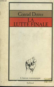 LA LUTTE FINALE.. DETREZ CONRAD.