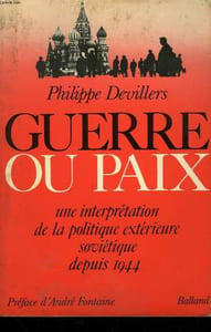 GUERRE OU PAIX. UNE INTERPRETATION DE LA POLITIQUE EXTERIEURE SOVIETIQUE DEPUIS 1944.