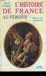 L'HISTOIRE DE FRANCE AU FEMININ.. FERRY JEAN.