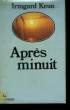 APRES MINUIT.. KEUN IRMGARD.