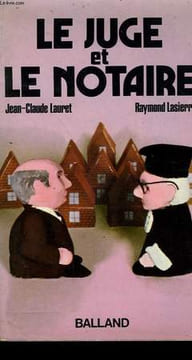 LE JUGE ET LE NOTAIRE.. LAURET JEAN-CLAUDE ET LASIERRA RAYMOND.