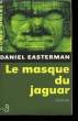 LA MASQUE DU JAGUAR.. EASTERMAN DANIEL.