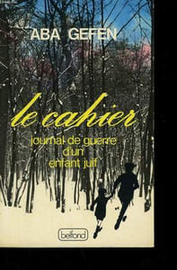 LE CAHIER. JOURNAL DE GUERRE D'UN ENFANT JUIF.