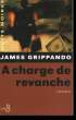 A CHARGE DE REVANCHE.. GRIPPANDO JAMES.
