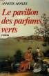 LE PAVILLON DES PARFUMS VERTS.. MOTLEY ANNETTE.