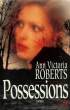 POSSESSIONS.. ROBERTS ANN VICTORIA.