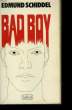 BAD BOY.. SCHIDDEL EDMUND.