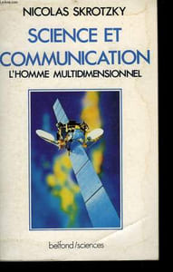 SCIENCE ET COMMUNICATION. L'HOMME MULTIDIMENSIONNEL.