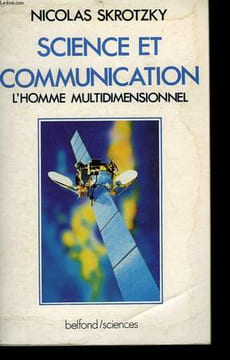 SCIENCE ET COMMUNICATION. L'HOMME MULTIDIMENSIONNEL.. SKROTZKY NICOLAS.