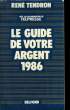 LE GUIDE DE VOTRE ARGENT 1986.. TENDRON RENE.