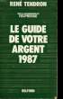 LE GUIDE DE VOTRE ARGENT 1987.. TENDRON RENE.