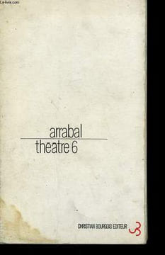 THEATRE VI. LE JARDIN DES DELICES, SUIVI DE BESTIALITE EROTIQUE SUIVI DE UNE TORTUE NOMME DOSTOÏEVSKY.. ARRABAL.